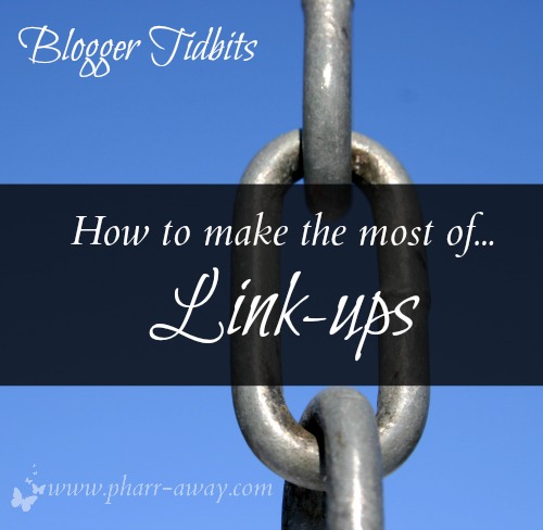 Blogger Tidbits: How to make the most of Link-ups...