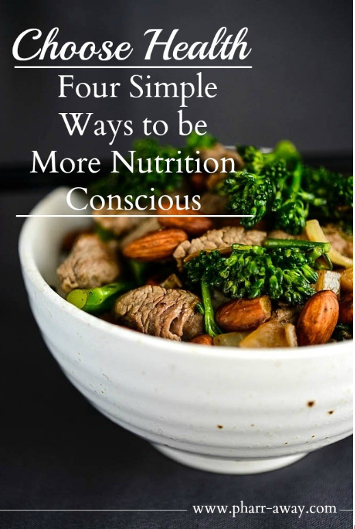 Four Simple Ways to be More Nutrition Conscious